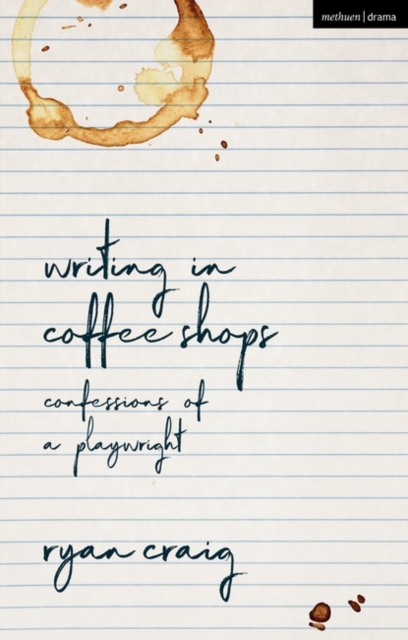 Writing in Coffee Shops : Confessions of a Playwright, EPUB eBook