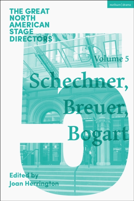 Great North American Stage Directors Volume 5 : Richard Schechner, Lee Breuer, Anne Bogart, EPUB eBook