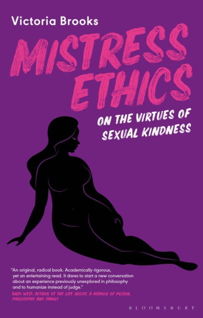 Mistress Ethics : On the Virtues of Sexual Kindness, Paperback / softback Book