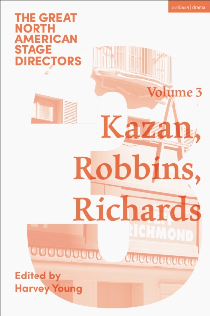 Great North American Stage Directors Volume 3 : Elia Kazan, Jerome Robbins, Lloyd Richards, PDF eBook