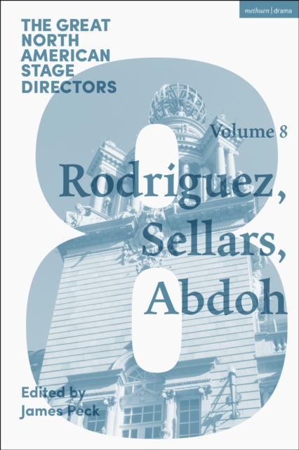 Great North American Stage Directors Volume 8 : Jesusa Rodriguez, Peter Sellars, Reza Abdoh, EPUB eBook