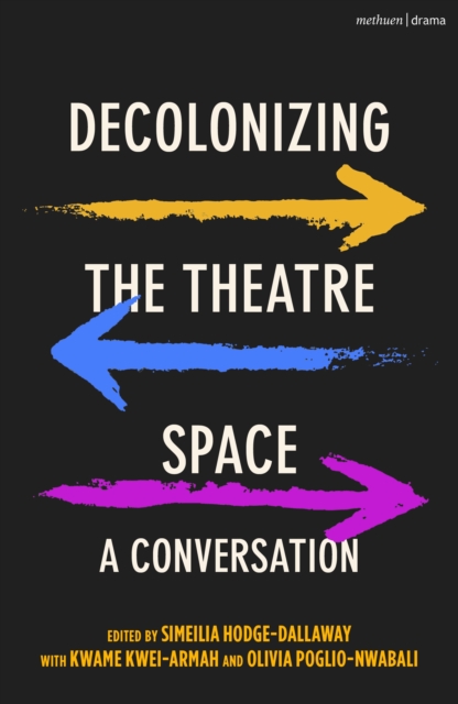 Decolonizing the Theatre Space : A Conversation, PDF eBook