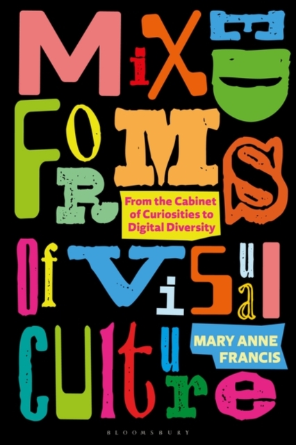 Mixed Forms of Visual Culture : From the Cabinet of Curiosities to Digital Diversity, EPUB eBook