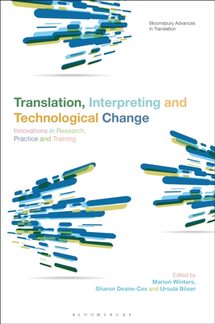 Translation, Interpreting and Technological Change : Innovations in Research, Practice and Training, PDF eBook