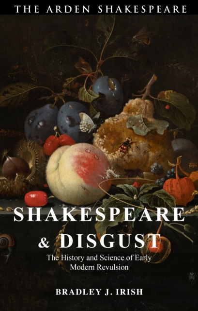 Shakespeare and Disgust : The History and Science of Early Modern Revulsion, PDF eBook