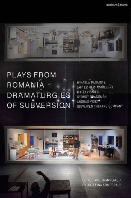 Plays from Romania: Dramaturgies of Subversion : Lowlands; The Spectator Sentenced to Death; The Passport; Stories of the Body (Artemisia, Eva, Lina, Teresa); The Man Who Had His Inner Evil Removed; S, Paperback / softback Book