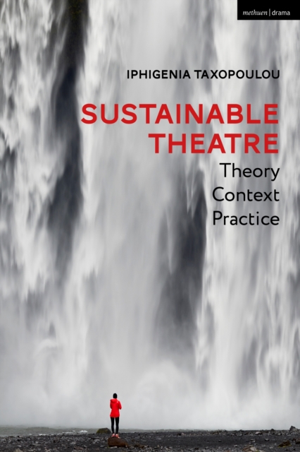 Sustainable Theatre: Theory, Context, Practice, EPUB eBook