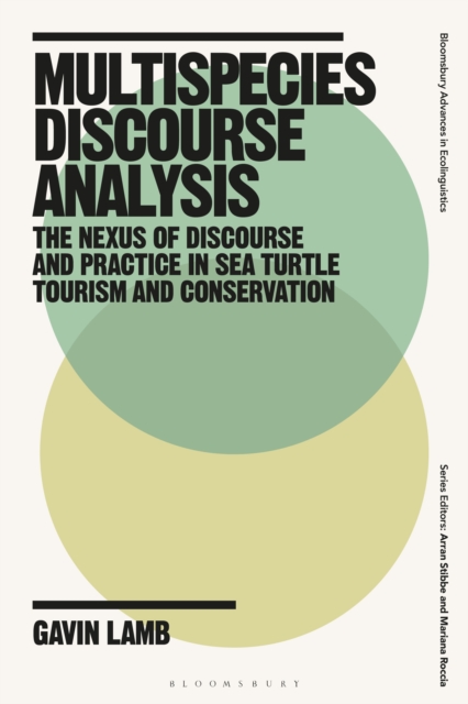 Multispecies Discourse Analysis : The Nexus of Discourse and Practice in Sea Turtle Tourism and Conservation, PDF eBook