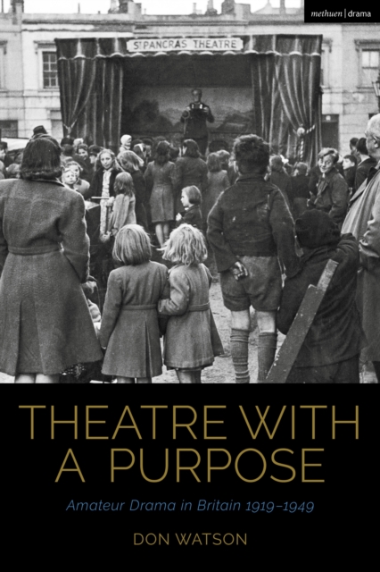 Theatre with a Purpose : Amateur Drama in Britain 1919-1949, EPUB eBook