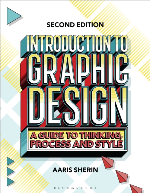 Introduction to Graphic Design : A Guide to Thinking, Process, and Style, Paperback / softback Book