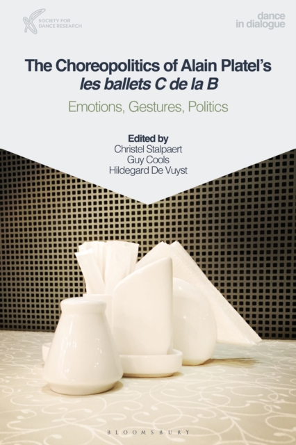The Choreopolitics of Alain Platel's les ballets C de la B : Emotions, Gestures, Politics, Paperback / softback Book