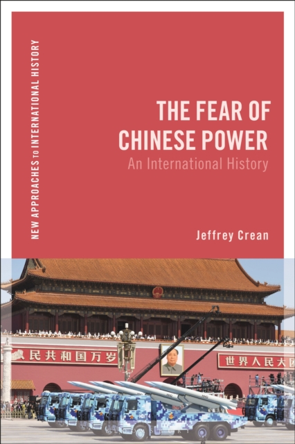 The Fear of Chinese Power : An International History, EPUB eBook