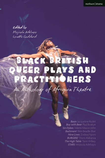 Black British Queer Plays and Practitioners: An Anthology of Afriquia Theatre : Basin; Boy with Beer; Sin Dykes; Bashment; Nine Lives; Burgerz; The High Table; Stars, Paperback / softback Book