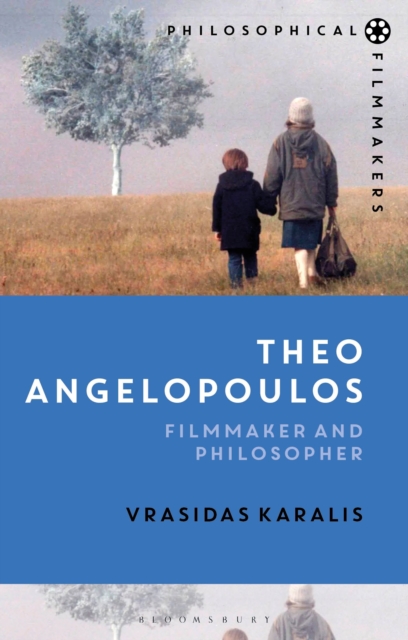 Theo Angelopoulos : Filmmaker and Philosopher, Paperback / softback Book