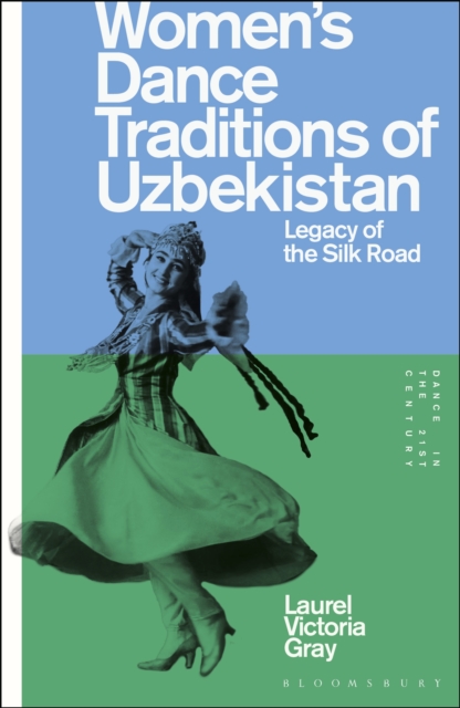 Women s Dance Traditions of Uzbekistan : Legacy of the Silk Road, PDF eBook