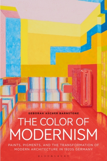 The Color of Modernism : Paints, Pigments, and the Transformation of Modern Architecture in 1920s Germany, Paperback / softback Book