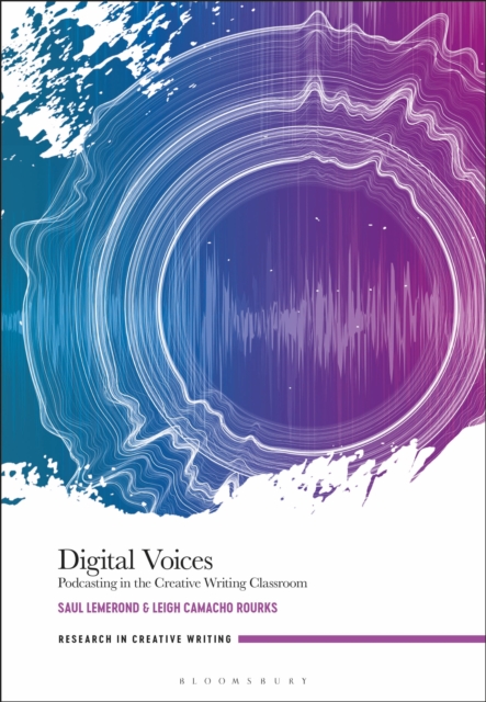 Digital Voices : Podcasting in the Creative Writing Classroom, Paperback / softback Book