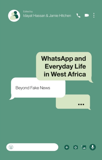 WhatsApp and Everyday Life in West Africa : Beyond Fake News, Paperback / softback Book