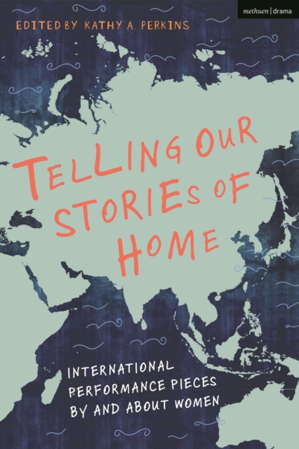 Telling Our Stories of Home : International Performance Pieces By and About Women, Paperback / softback Book