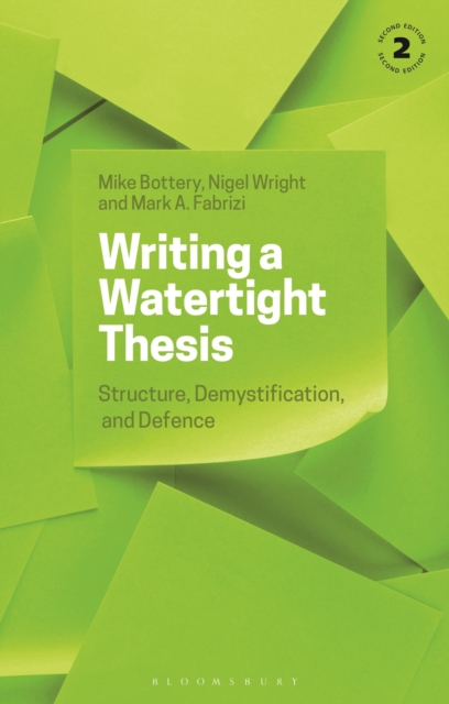 Writing a Watertight Thesis : Structure, Demystification and Defence, Paperback / softback Book