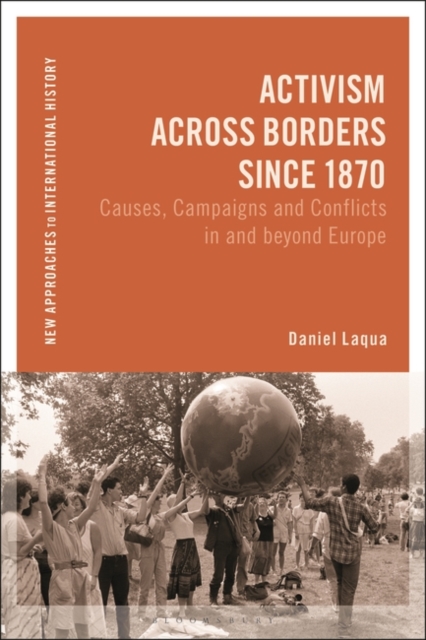 Activism across Borders since 1870 : Causes, Campaigns and Conflicts in and beyond Europe, Paperback / softback Book
