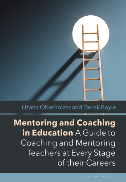 Mentoring and Coaching in Education : A Guide to Coaching and Mentoring Teachers at Every Stage of their Careers, Paperback / softback Book