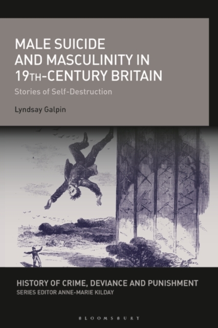 Male Suicide and Masculinity in 19th-century Britain : Stories of Self-Destruction, PDF eBook