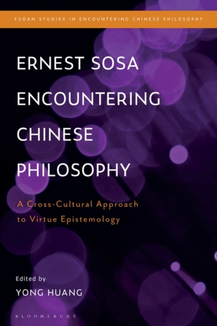 Ernest Sosa Encountering Chinese Philosophy : A Cross-Cultural Approach to Virtue Epistemology, PDF eBook