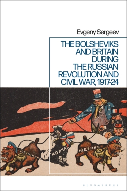 The Bolsheviks and Britain during the Russian Revolution and Civil War, 1917-24, PDF eBook