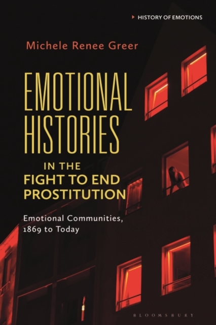 Emotional Histories in the Fight to End Prostitution : Emotional Communities, 1869 to Today, PDF eBook