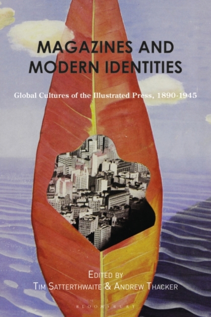 Magazines and Modern Identities : Global Cultures of the Illustrated Press, 1880 1945, PDF eBook