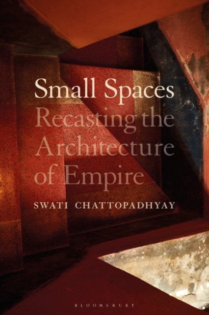 Small Spaces : Recasting the Architecture of Empire, Paperback / softback Book