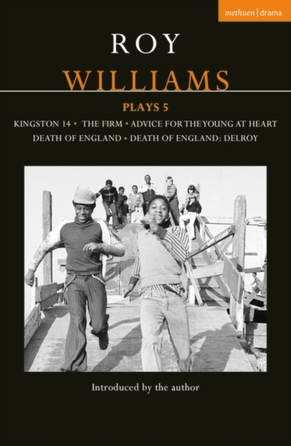 Roy Williams Plays 5 : Kingston 14; The Firm; Advice for the Young at Heart; Death of England; Death of England: Delroy, PDF eBook