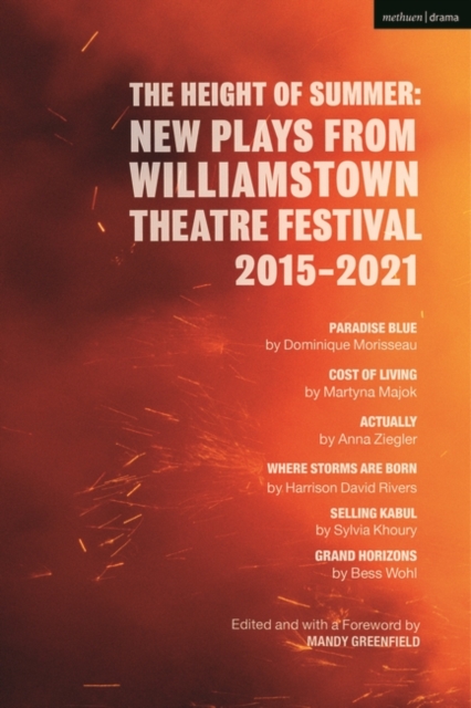 The Height of Summer: New Plays from Williamstown Theatre Festival 2015-2021 : Paradise Blue; Cost of Living; Actually; Where Storms are Born; Selling Kabul; Grand Horizons, EPUB eBook