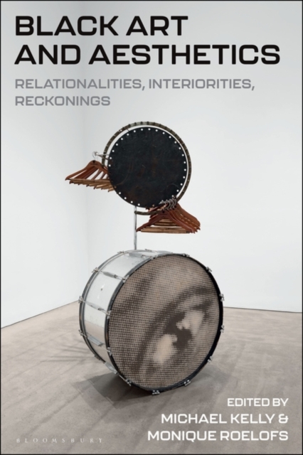 Black Art and Aesthetics : Relationalities, Interiorities, Reckonings, Paperback / softback Book