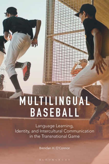 Multilingual Baseball : Language Learning, Identity, and Intercultural Communication in the Transnational Game, PDF eBook