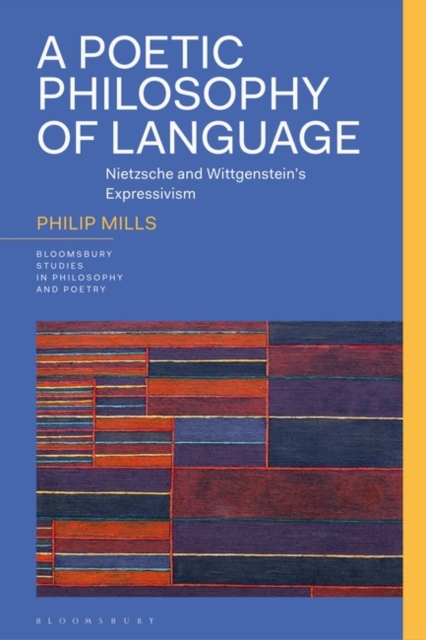 A Poetic Philosophy of Language : Nietzsche and Wittgenstein s Expressivism, EPUB eBook