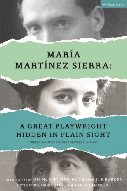 Maria Martinez Sierra: A Great Playwright Hidden in Plain Sight : Three Plays from Spanish Theatre's Silver Age, EPUB eBook