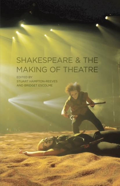 Shakespeare and the Making of Theatre, EPUB eBook