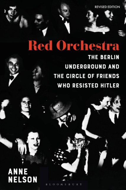 Red Orchestra : The Story of the Berlin Underground and the Circle of Friends Who Resisted Hitler - Revised Edition, EPUB eBook