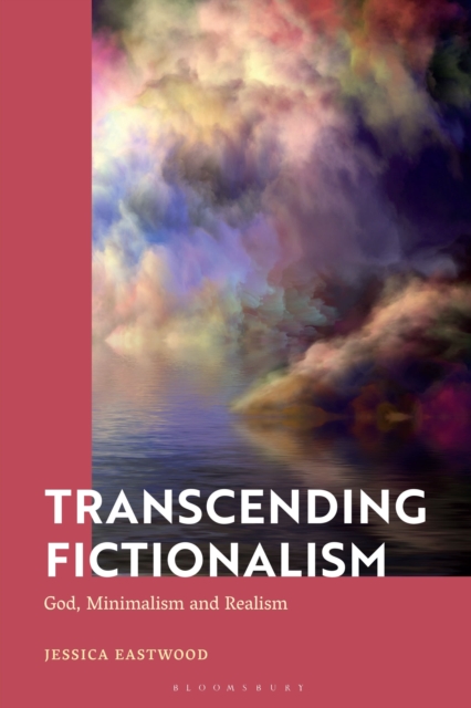 Transcending Fictionalism : God, Minimalism and Realism, Hardback Book