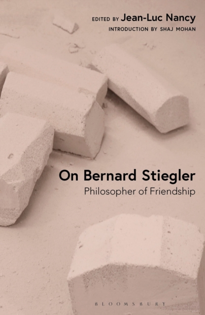 On Bernard Stiegler : Philosopher of Friendship, Paperback / softback Book