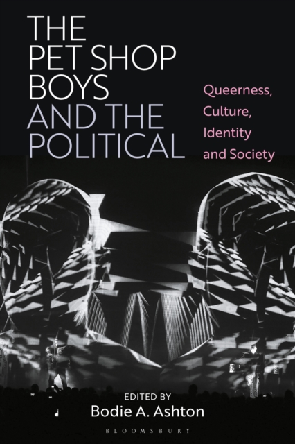 The Pet Shop Boys and the Political : Queerness, Culture, Identity and Society, EPUB eBook