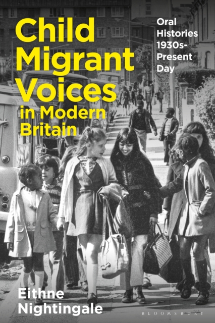 Child Migrant Voices in Modern Britain : Oral Histories 1930s-Present Day, EPUB eBook