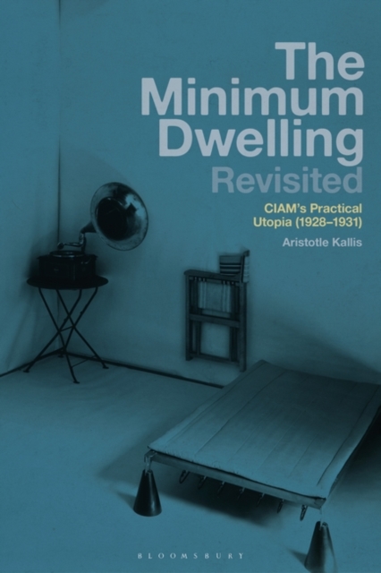 The Minimum Dwelling Revisited : CIAM's Practical Utopia (1928 31), EPUB eBook