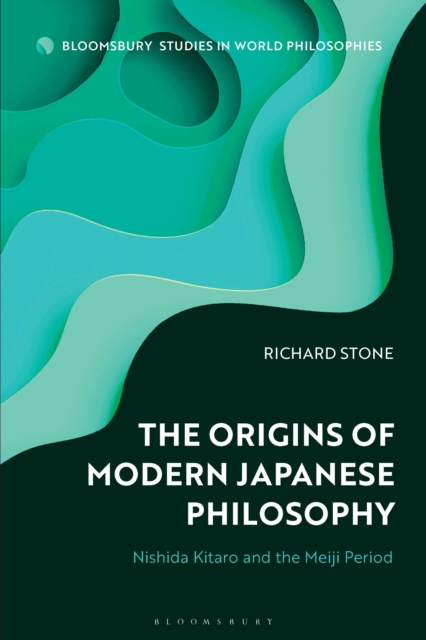 The Origins of Modern Japanese Philosophy : Nishida Kitaro and the Meiji Period, Hardback Book