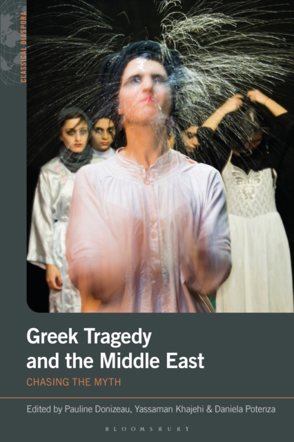 Greek Tragedy and the Middle East : Chasing the Myth, PDF eBook