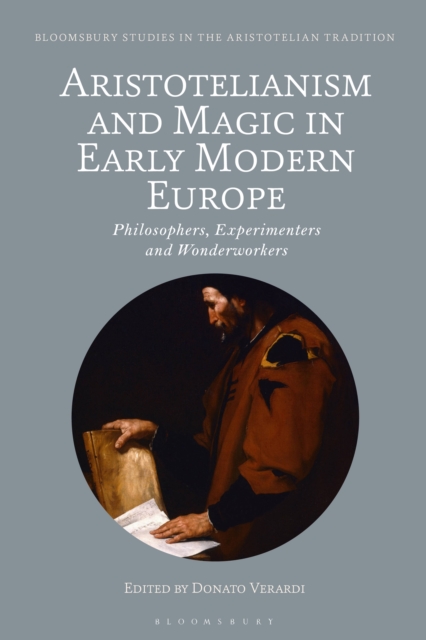 Aristotelianism and Magic in Early Modern Europe : Philosophers, Experimenters and Wonderworkers, EPUB eBook
