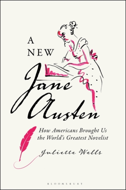 A New Jane Austen : How Americans Brought Us the World's Greatest Novelist, Paperback / softback Book