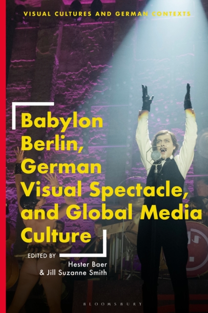 Babylon Berlin, German Visual Spectacle, and Global Media Culture, Paperback / softback Book